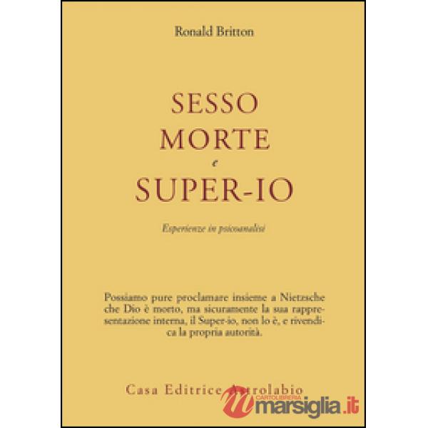 Sesso, morte e super-io. Esperienze in psicoanalisi