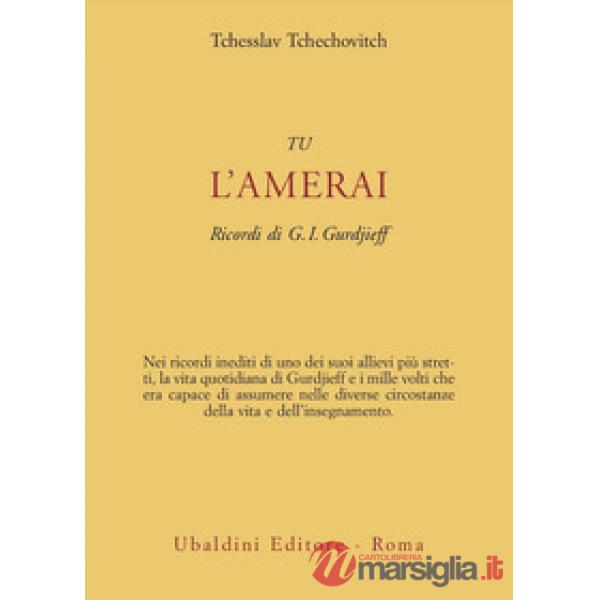 Tu l'amerai. Ricordi di G. I. Gurdjieff
