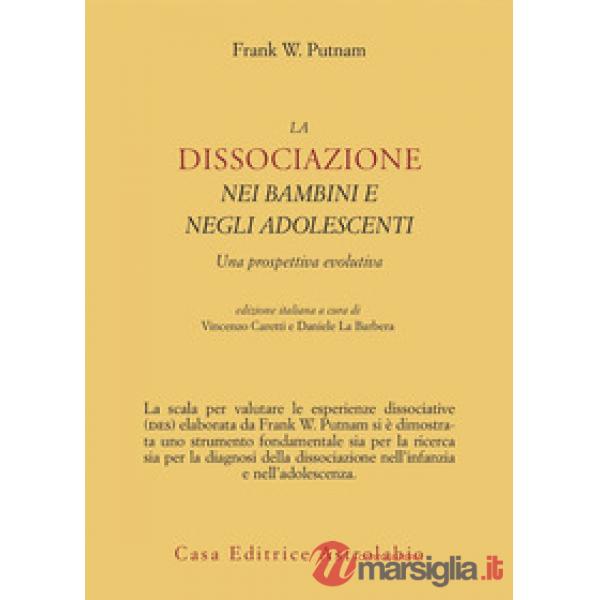 Dissociazione nei bambini e negli adolescenti. Una prospettiva evolutiva (La)