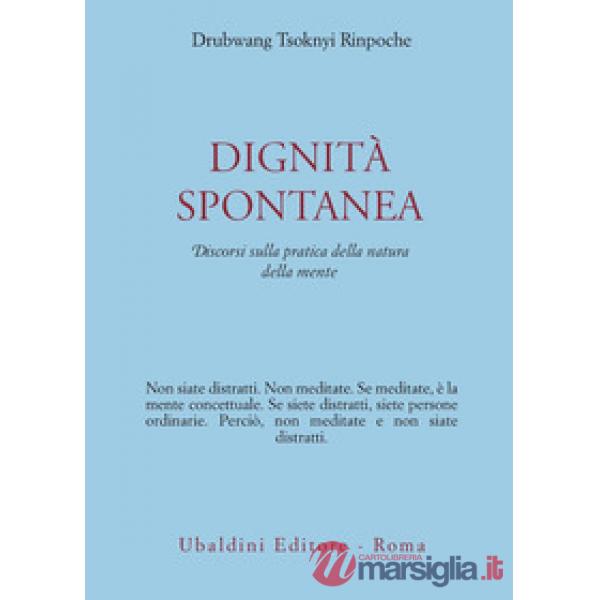 Dignità spontanea. Discorsi sulla pratica della natura della mente