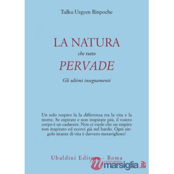 Natura che tutto pervade. Gli ultimi insegnamenti (La)