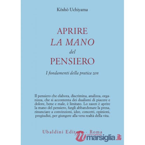 Aprire la mano del pensiero. I fondamenti della pratica zen