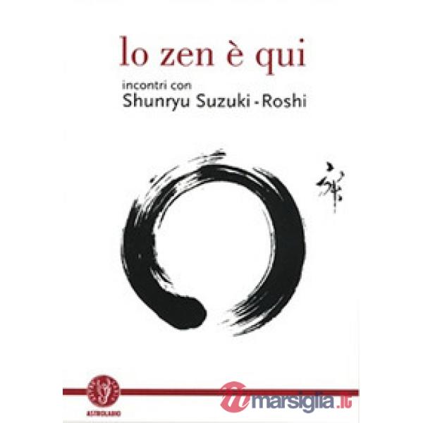 Zen è qui. Incontri con Shunryu Suzuki-roshi (Lo)