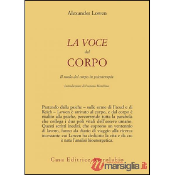 Voce del corpo. Il ruolo del corpo in psicoterapia (La)