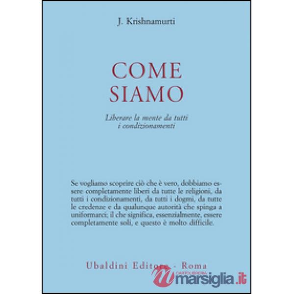 Come siamo. Liberare la mente da tutti i condizionamenti