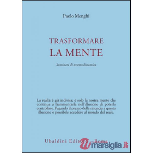 Trasformare la mente. Seminari di normodinamica