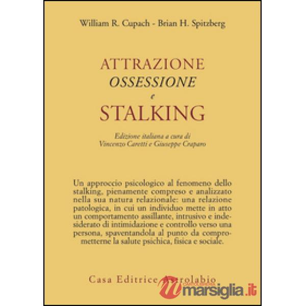 Attrazione, ossessione e stalking