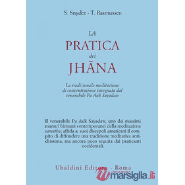 Pratica dei Jhana. La tradizionale meditazione di concentrazione insegnata dal venerabile Pa Auk Sayadaw (La)