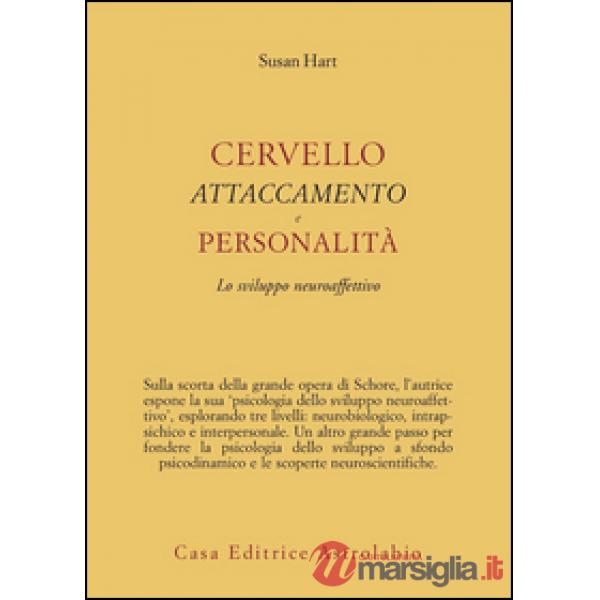 Cervello, attaccamento, personalità. Lo sviluppo neuroaffettivo