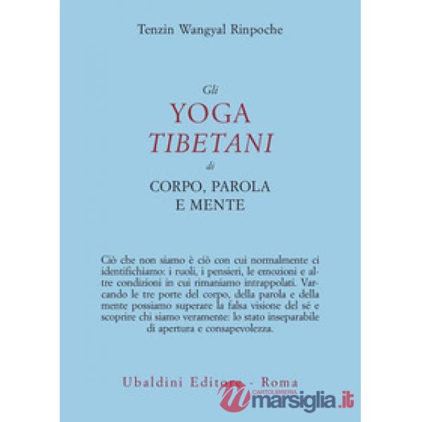 Yoga tibetani di corpo, parola e mente (Gli)
