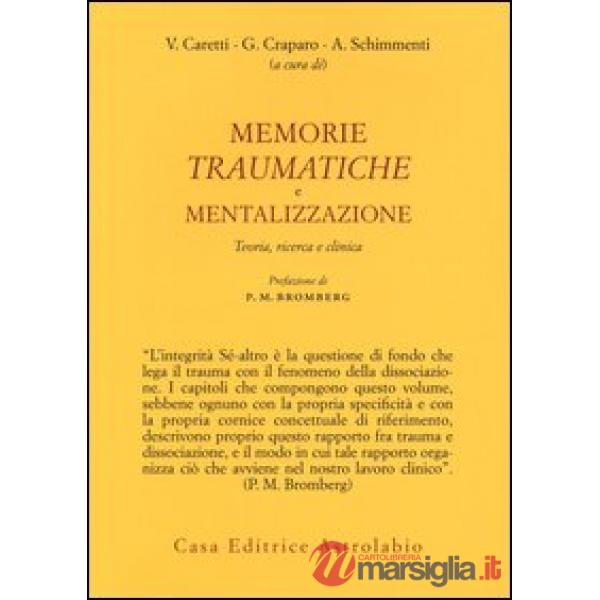 Memorie traumatiche e mentalizzazione. Teoria, ricerca e clinica