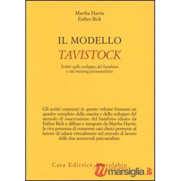 Modello Tavistock. Scritti sullo sviluppo del bambino e sul training psicoanalitico (Il)