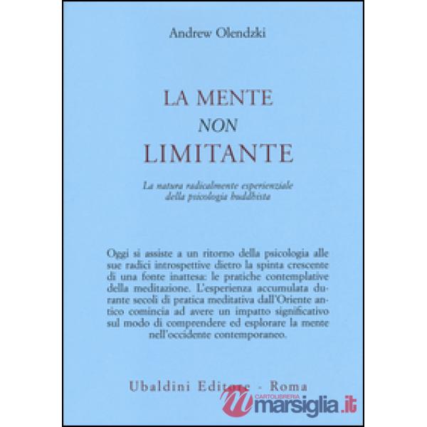 Mente non limitante. La natura radicalmente esperienzale della psicologia buddhista (La)