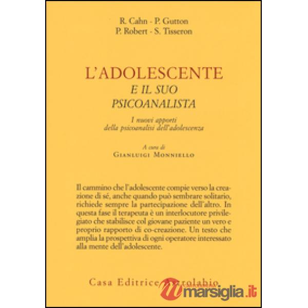 Adolescente e il suo psicoanalista. I nuovi apporti della psicoanalisi dell'adolescenza (L')