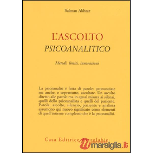 Ascolto psicoanalitico. Metodi, limiti, innovazioni (L')