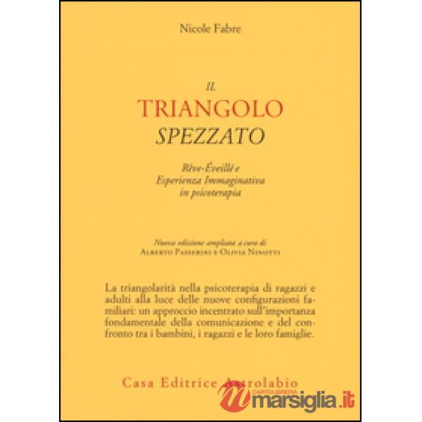 Triangolo spezzato. Rêve-éveillé e esperienza immaginativa in psicoterapia (Il)