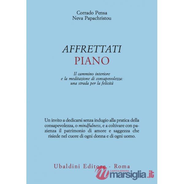 Affrettati piano. Il cammino interiore e la meditazione di consapevolezza: una strada per la felicità