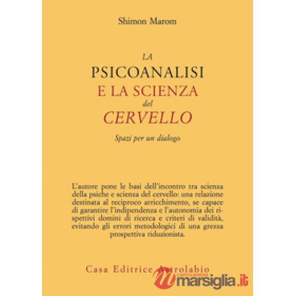 Psicoanalisi e la scienza del cervello. Spazi per un dialogo (La)