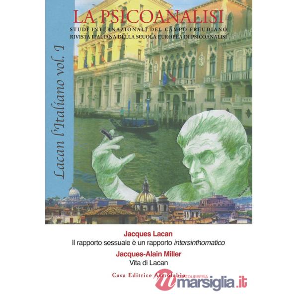 Psicoanalisi. Studi italiani internazionali del campo freudiano. Rivista italiana della scuola europea di psicoanalisi (La). Vol