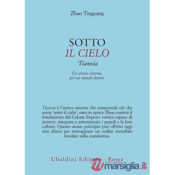 Sotto il cielo. Tianxia: un antico sistema per un mondo futuro