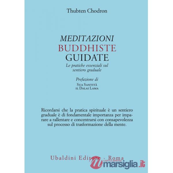 Meditazioni buddhiste guidate. Le pratiche essenziali sul sentiero graduale