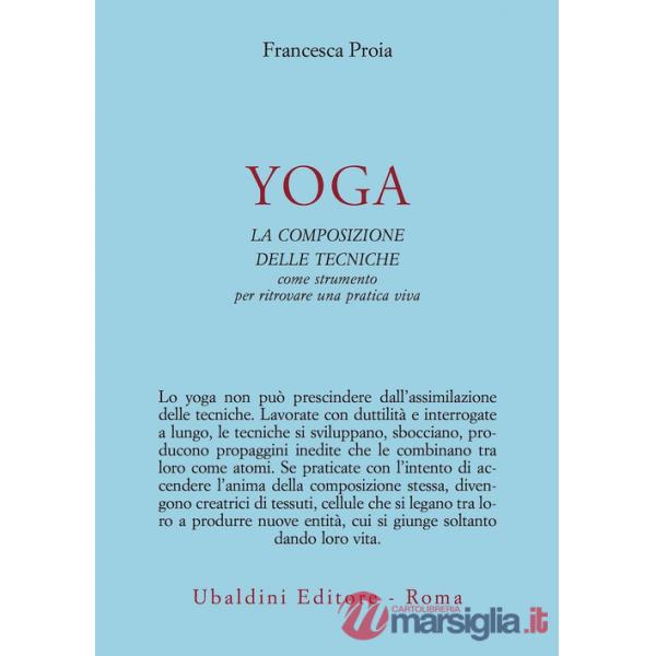 Yoga. La composizione delle tecniche come strumento per ritrovare una pratica viva