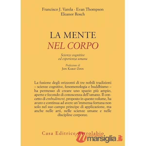 Mente è nel corpo. Scienze cognitive ed esperienza umana (La)