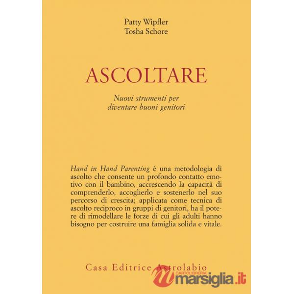 Ascoltare. Nuovi strumenti per diventare buoni genitori