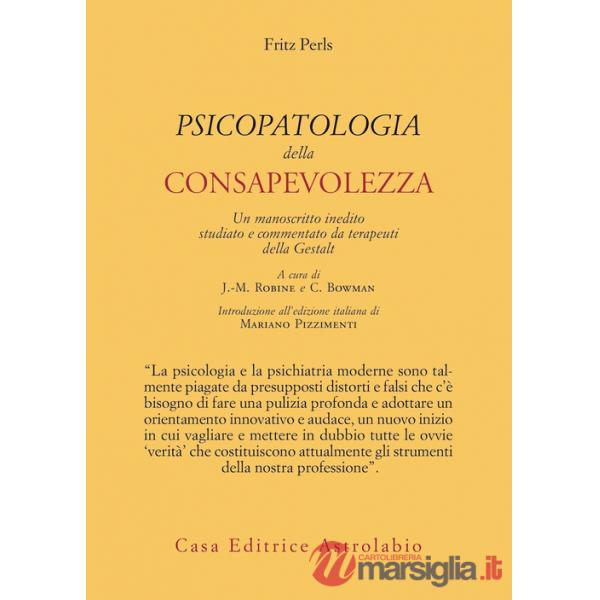 Psicopatologia della consapevolezza. Un manoscritto inedito studiato e commentato da terapeuti della Gestalt