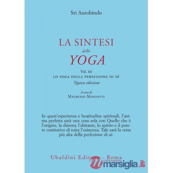 Sintesi dello yoga (La). Vol. 3: Lo yoga della perfezione di sé