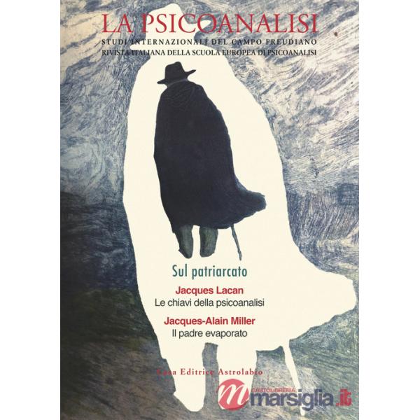 Psicoanalisi. Studi italiani internazionali del campo freudiano. Rivista italiana della scuola europea di psicoanalisi (La). Vol