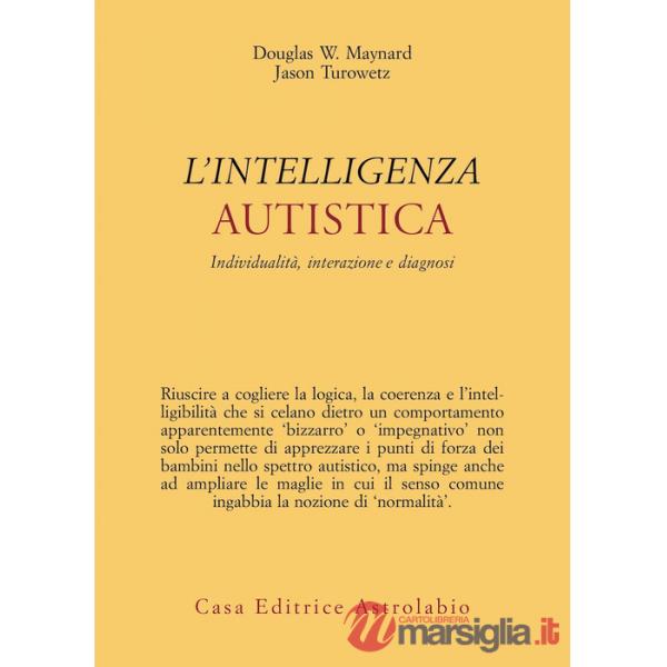 Intelligenza autistica. Individualità, interazione e diagnosi
