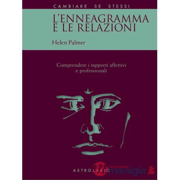 Enneagramma e le relazioni. Comprendere i rapporti affettivi e professionali (L')