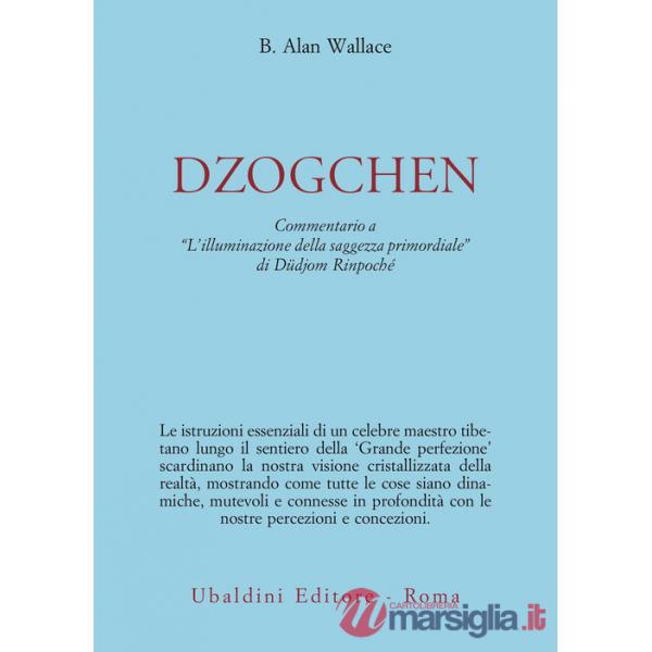 Dzokchen. Commentario a «L'illuminazione della saggezza primordiale» di Düdjom Rinpoché