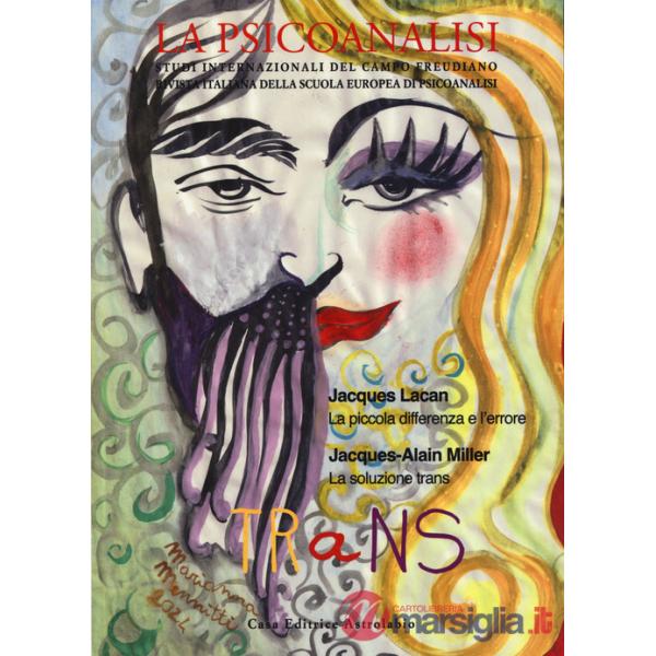 Psicoanalisi. Studi italiani internazionali del campo freudiano. Rivista italiana della scuola europea di psicoanalisi (La). Vol