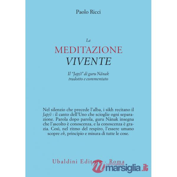 Meditazione vivente. Il «Japjî» di guru Nânak tradotto e commentato (La)