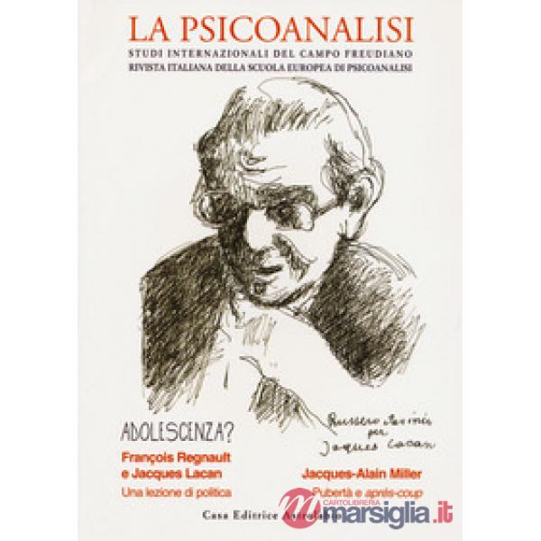 Psicoanalisi. Studi italiani internazionali del campo freudiano. Rivista italiana della scuola europea di psicoanalisi (La). Vol