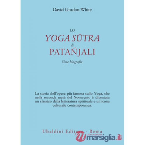 Yoga Sûtra di Patañjali. Una biografia (Lo)