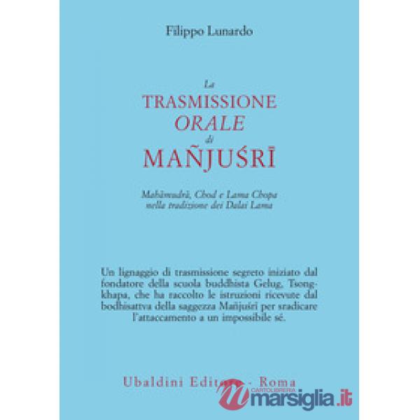 Trasmissione orale di Mañju?rî. Mahâmudrâ, Chod e Lama Chopa nella tradizione dei Dalai Lama (La)
