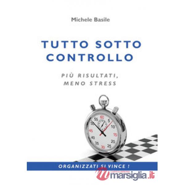 Tutto sotto controllo. Più risultati, meno stress