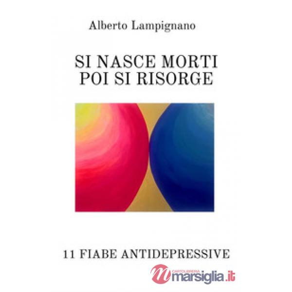 Si nasce morti poi si risorge. 11 fiabe antidepressive