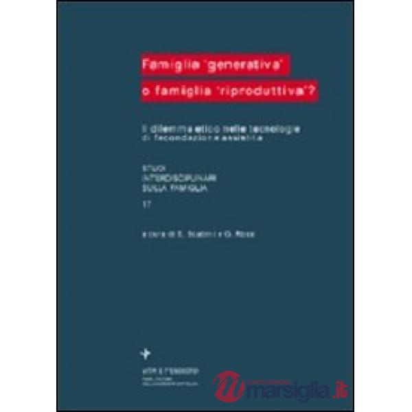 Famiglia «Generativa» o famiglia «Riproduttiva»? Il dilemma etico nelle tecnolog