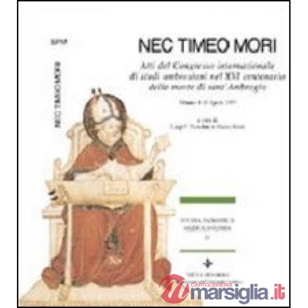 Nec timeo mori. Atti del Congresso internazionale di studi ambrosiani nel 16º ce