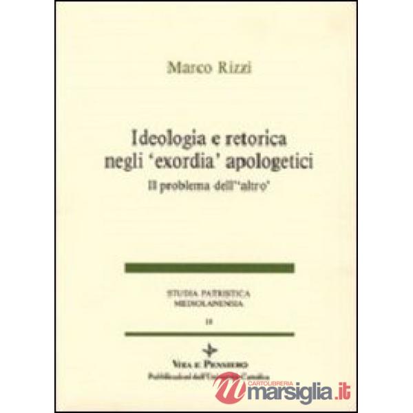 Ideologia e retorica negli «Exordia» apologetici. Il problema dell'altro