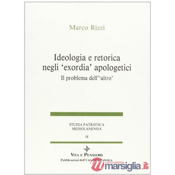 Ideologia e retorica negli «Exordia» apologetici. Il problema dell'altro