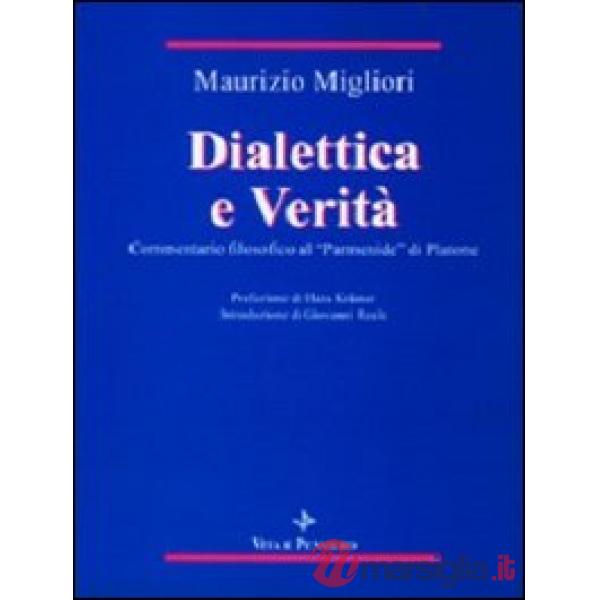 Dialettica e verità. Commentario filosofico al «Parmenide» di Platone