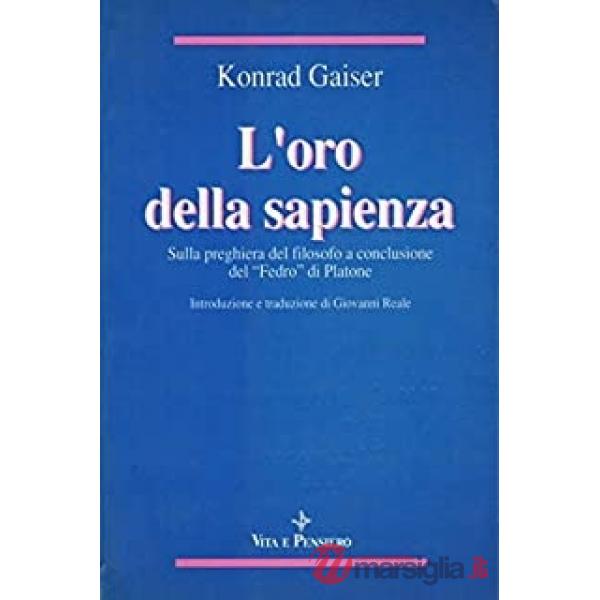 Oro della sapienza. Sulla preghiera del filosofo a conclusione del «Fedro» di Platone (L')