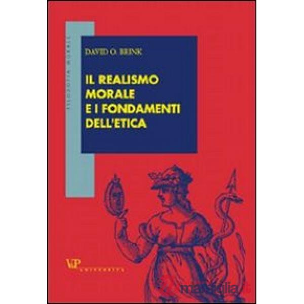 Realismo morale e i fondamenti dell'etica (Il)