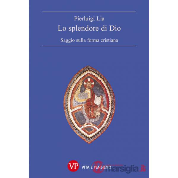 Splendore di Dio. Saggio sulla forma cristiana (Lo)
