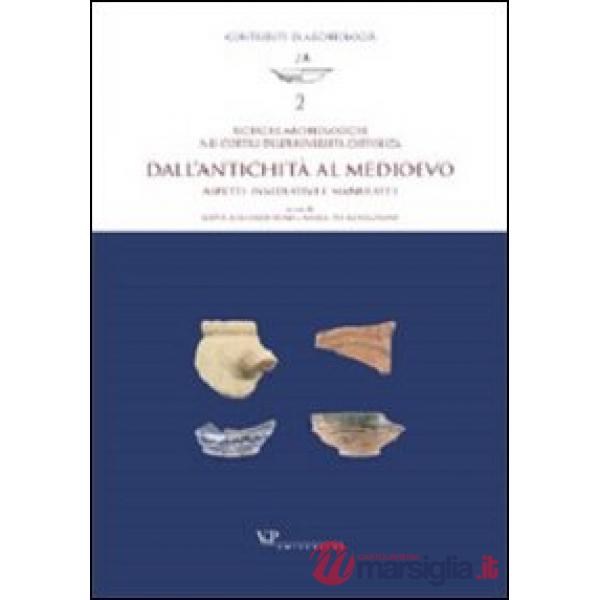 Ricerche archeologiche nei cortili dell'Università Cattolica. Dall'antichità al Medioevo. Aspetti insediativi e manufatti